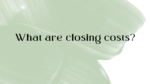 What are closing costs?