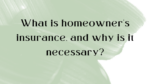 What is homeowner’s insurance and why is it necessary?