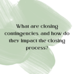You Ask, We Answer, Closing Contingencies